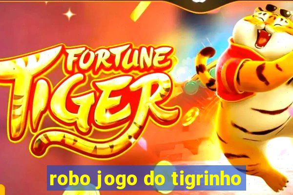 robo jogo do tigrinho